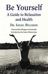 9781561845347-1561845345-Be Yourself A Guide to Relaxation and Health