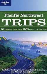 9781741797329-1741797322-Lonely Planet Pacific Northwest Trips: 52 Themed Itineraries 1009 Local Places to See