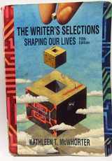 9780618973866-0618973869-The Writer's Selections: Shaping Our Lives