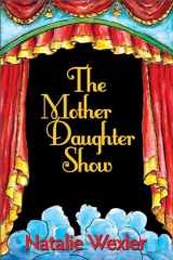 9780984141296-0984141294-The Mother Daughter Show