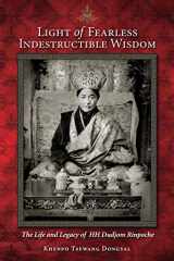9781559393249-1559393246-Light Of Fearless Indestructible Wisdom: The Life And Legacy Of His Holiness Dudjom Rinpoche by Khenpo Tsewang Dongyal (2008-01-01)
