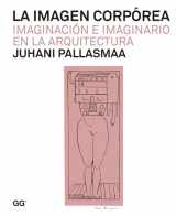 9788425226250-8425226252-La imagen corpórea: Imaginación e imaginario en la arquitectura (Spanish Edition)