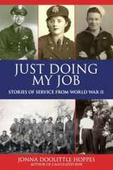 9781595800428-1595800425-Just Doing My Job: Stories of Service from World War II