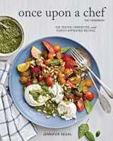 9781452156187-1452156182-Once Upon a Chef, the Cookbook: 100 Tested, Perfected, and Family-Approved Recipes