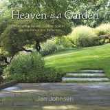 9780985562298-0985562293-Heaven is a Garden: Designing Serene Spaces for Inspiration and Reflection