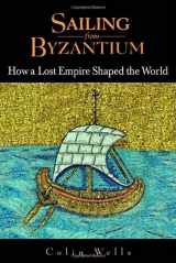 9780553803815-0553803816-Sailing from Byzantium: How a Lost Empire Shaped the World