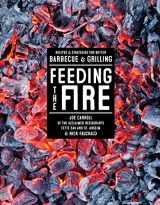 9781579655570-1579655572-Feeding the Fire: Recipes and Strategies for Better Barbecue and Grilling