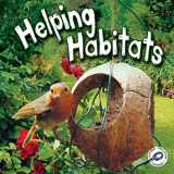 9781617419720-1617419729-Helping Habitats (Green Earth Science Discovery Library)