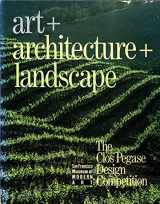 9780918471031-0918471036-Art + Architecture + Landscape: The Clos Pegase Design Competition
