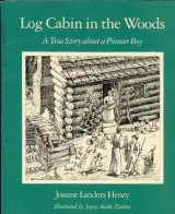 9780590465915-0590465910-Log Cabin in the Woods: A True Story about a Pioneer Boy