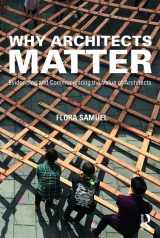 9781138783928-1138783927-Why Architects Matter: Evidencing and Communicating the Value of Architects