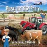 9781937747794-1937747794-Busy on the Farm (Casey & Friends)