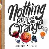 9781452154435-1452154430-Nothing Rhymes with Orange: (Cute Children's Books, Preschool Rhyming Books, Children's Humor Books, Books about Friendship)