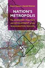 9781512822915-1512822914-Nation's Metropolis: The Economy, Politics, and Development of the Washington Region (The City in the Twenty-First Century)