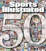 9781932273496-1932273492-Sports Illustrated 50 Years: The Anniversary Book