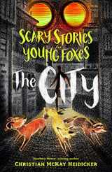 9781250181442-1250181445-Scary Stories for Young Foxes: The City (Scary Stories for Young Foxes, 2)