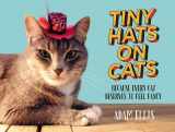 9781455558131-1455558133-Tiny Hats on Cats: Because Every Cat Deserves to Feel Fancy