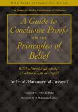 9781859641576-1859641571-A Guide to Conclusive Proofs for the Principles of Belief (Great Books of Islamic Civilisation)