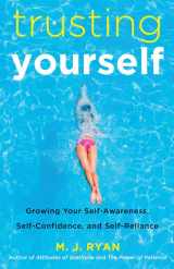9781573246057-1573246050-Trusting Yourself: Growing Your Self-Awareness, Self-Confidence, and Self-Reliance