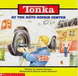 9780439042864-0439042860-At the Auto Repair Center (Tonka, Trucks Storybooks)
