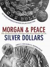 9781626545632-1626545634-Comprehensive Catalog and Encyclopedia of Morgan and Peace Dollars