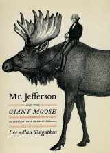 9780226169149-0226169146-Mr. Jefferson and the Giant Moose: Natural History in Early America