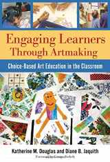 9780807749760-0807749761-Engaging Learners through Artmaking: Choice-Based Art Education in the Classroom