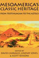9780870816376-0870816373-Mesoamerica's Classic Heritage: From Teotihuacan to the Aztecs (Mesoamerican Worlds)
