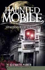 9781596297135-1596297131-Haunted Mobile: Apparitions of the Azalea City (Haunted America)