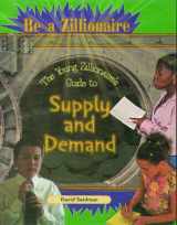 9780823932641-0823932648-The Young Zillionaire's Guide to Supply and Demand (Be a Zillionaire)