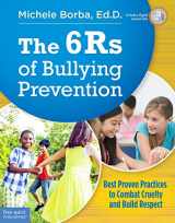 9781631980206-1631980203-The 6Rs of Bullying Prevention: Best Proven Practices to Combat Cruelty and Build Respect