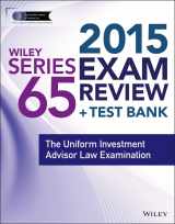 9781118857069-1118857062-Wiley Series 65 Exam Review 2015 + Test Bank: The Uniform Investment Advisor Law Examination (Wiley FINRA)