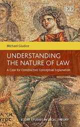 9781784718800-1784718807-Understanding the Nature of Law: A Case for Constructive Conceptual Explanation (Elgar Studies in Legal Theory)