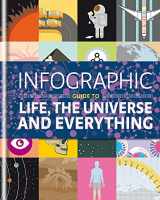 9781844037889-1844037886-Infographic Guide to Life, the Universe and Everything (Infographic Guides)