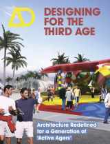 9781118452721-1118452720-Designing for the Third Age: Architecture Redefined for a Generation of "Active Agers" (Architectural Design, 2)