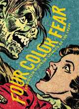 9781606993439-1606993437-Four Color Fear: Forgotten Horror Comics Of The 1950s (FOUR COLOR FEAR TP)