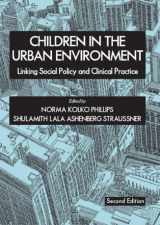 9780398076702-0398076707-Children in the Urban Environment: Linking Social Policy And Clinical Practice