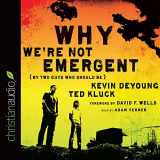 9781633894624-1633894622-Why We're Not Emergent: By Two Guys Who Should Be