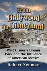 9781476686257-1476686254-From Hollywood to Disneyland: Walt Disney's Dream Park and the Influence of American Movies