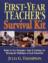 9780130616449-0130616443-First-Year Teacher's Survival Kit: Ready-to-Use Strategies, Tools & Activities for Meeting the Challenges of Each School Day