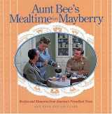 9781558537378-1558537376-Aunt Bee's Mealtime in Mayberry: Recipes and Memories from America's Friendliest Town