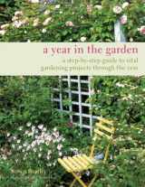 9781845978433-1845978439-A Year in the Garden: A Step-by-step Guide to Vital Gardening Projects Through the Year