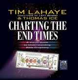 9780736901383-0736901388-Charting the End Times: A Visual Guide to Understanding Bible Prophecy (Tim LaHaye Prophecy Library)