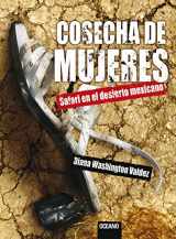 9789706519887-9706519882-Cosecha de mujeres: Safari en el desierto mexicano (El Dedo En La Llaga) (Spanish Edition)