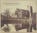 9781851773350-1851773355-Benjamin Brecknell Turner: Rural England Through a Victorian Lens