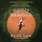 9781538412442-1538412446-Smart Baseball: The Story Behind the Old STATS That Are Ruining the Game, the New Ones That Are Running It, and the Right Way to Think about Baseball