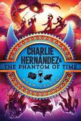 9781665942911-1665942916-Charlie Hernández & the Phantom of Time (4)