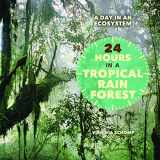 9781608708956-1608708950-24 Hours in a Tropical Rain Forest (A Day in an Ecosystem)