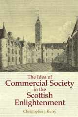 9780748645329-0748645322-The Idea of Commercial Society in the Scottish Enlightenment