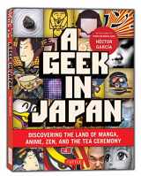 9784805311295-4805311290-A Geek in Japan: Discovering the Land of Manga, Anime, Zen, and the Tea Ceremony (Geek In...guides)